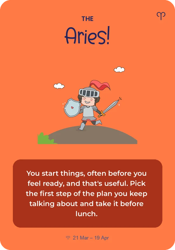 The Aries card from Guidance from the Universe: You start things, often before you feel ready, and that's useful. Pick the first step of the plan you keep talking about and take it before lunch.