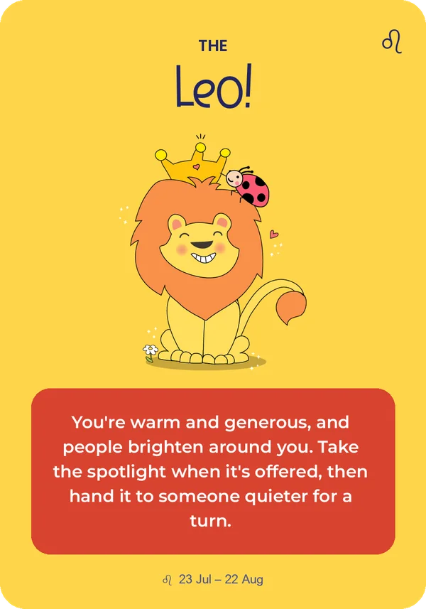 The Leo card from Guidance from the Universe: You're warm and generous, and people brighten around you. Take the spotlight when it's offered, then hand it to someone quieter for a turn.