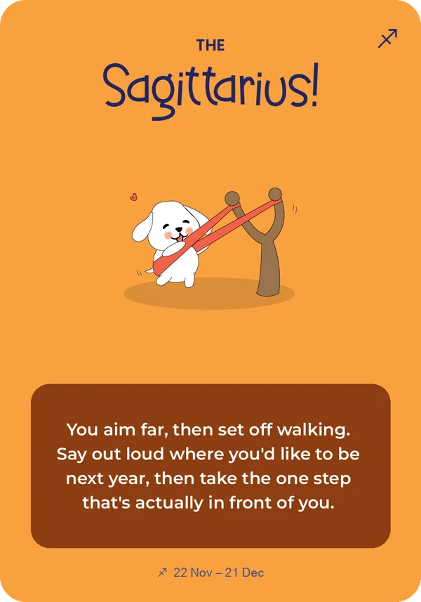 The Sagittarius card from Guidance from the Universe: You aim far, then set off walking. Say out loud where you'd like to be next year, then take the one step that's actually in front of you.